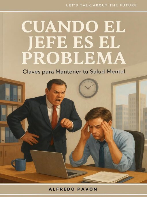 Title details for Cuando el Jefe es el Problema Claves para Mantener tu Salud Mental by Olvin Alfredo Pavón  Martinez - Available